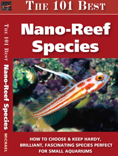 101 Nano Reef Species is Scott Michael’s newest aquarium guidebook ...